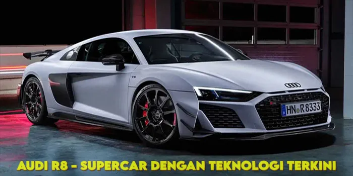 Audi R8 – Supercar Dengan Teknologi Terkini