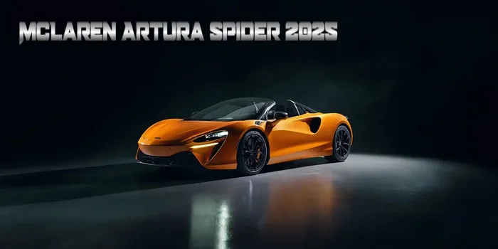 McLaren Artura Spider 2025 – Performa Dan Inovasi Terkini Yang Mengesankan